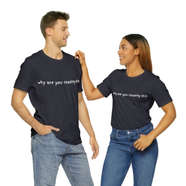 Brat Life "why are you reading this" Unisex Jersey Short Sleeve Tee - Image 58