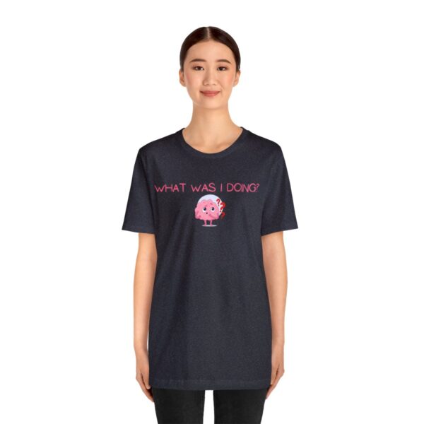 Brat Life "What was I doing?" Unisex Jersey Short Sleeve Tee - Image 135