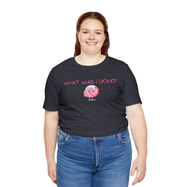 Brat Life "What was I doing?" Unisex Jersey Short Sleeve Tee - Image 139