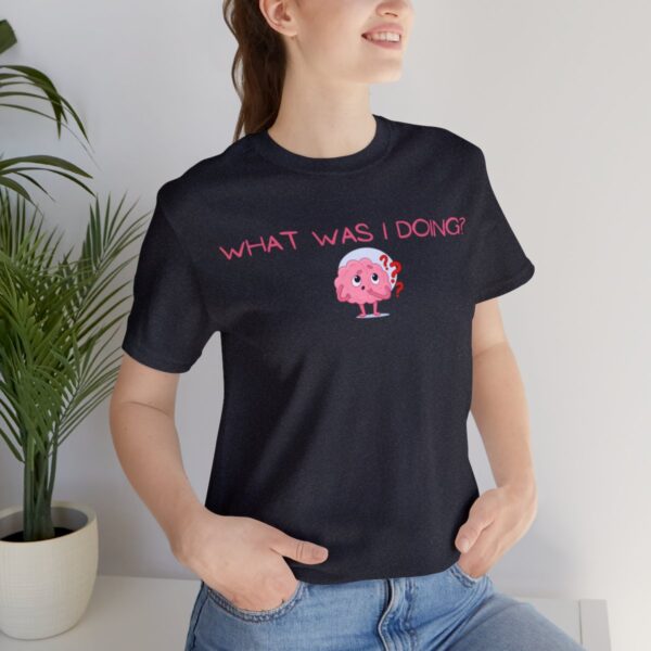 Brat Life "What was I doing?" Unisex Jersey Short Sleeve Tee - Image 141