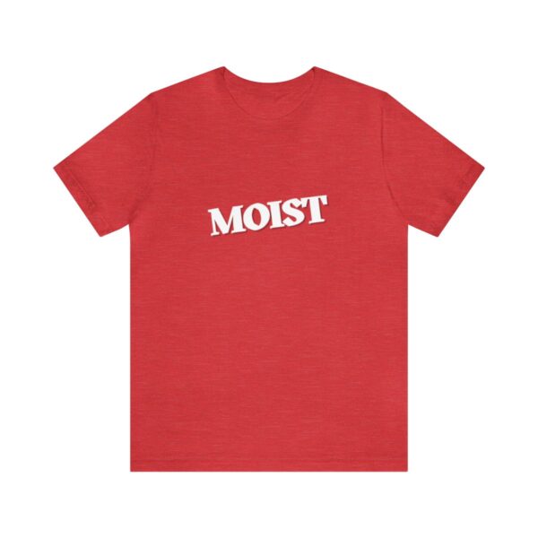 Brat Life "Moist" Unisex Jersey Short Sleeve Tee - Image 169