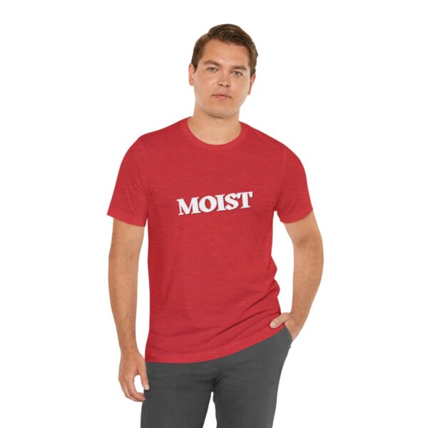 Brat Life "Moist" Unisex Jersey Short Sleeve Tee - Image 174