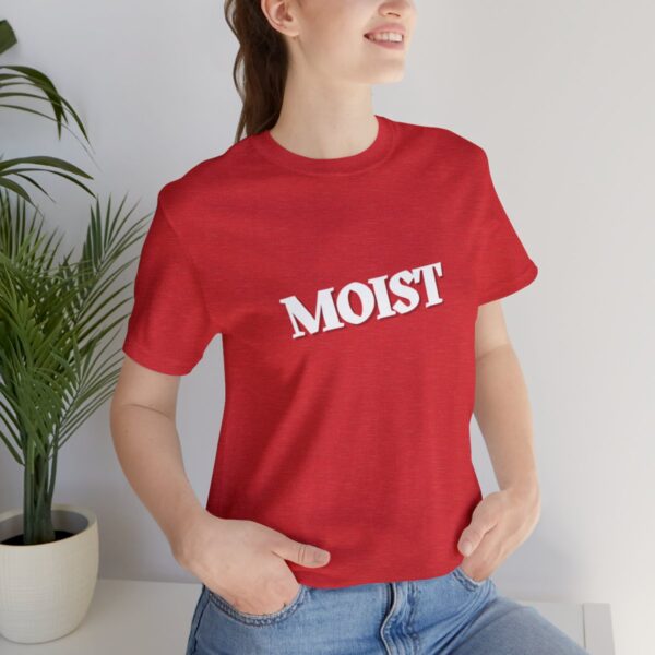 Brat Life "Moist" Unisex Jersey Short Sleeve Tee - Image 177