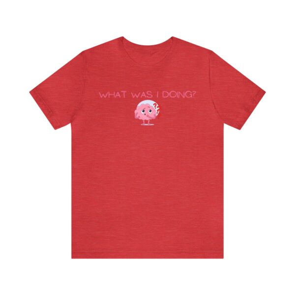 Brat Life "What was I doing?" Unisex Jersey Short Sleeve Tee - Image 181