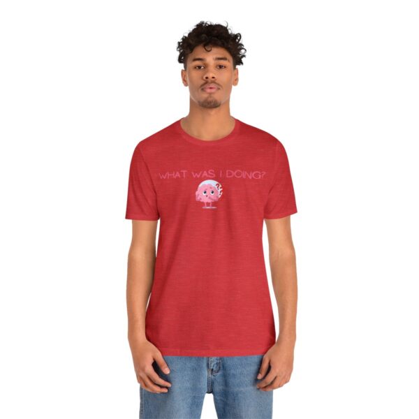 Brat Life "What was I doing?" Unisex Jersey Short Sleeve Tee - Image 184
