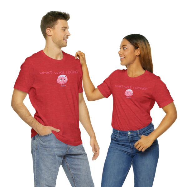 Brat Life "What was I doing?" Unisex Jersey Short Sleeve Tee - Image 190