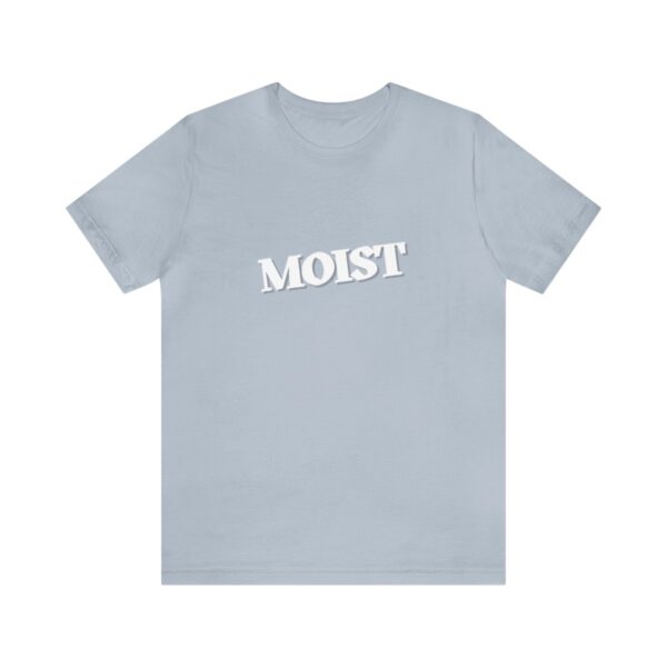Brat Life "Moist" Unisex Jersey Short Sleeve Tee - Image 97