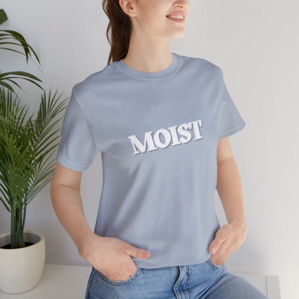 Brat Life "Moist" Unisex Jersey Short Sleeve Tee - Image 105