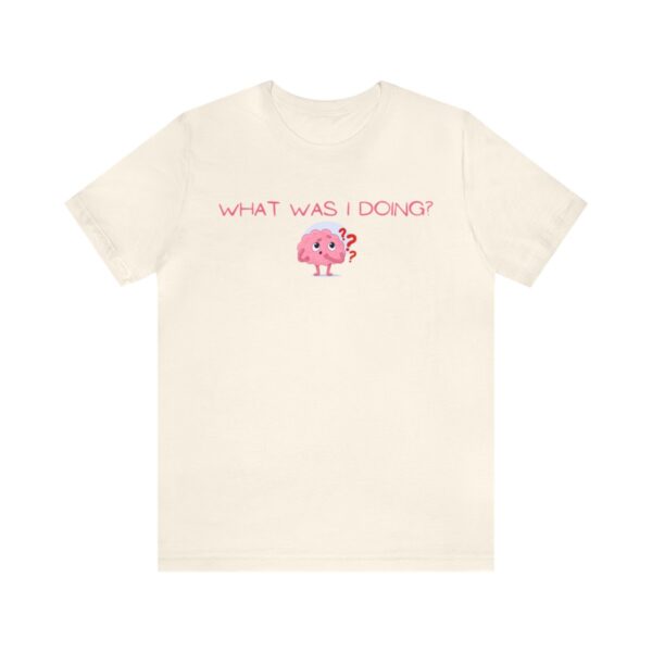 Brat Life "What was I doing?" Unisex Jersey Short Sleeve Tee - Image 37