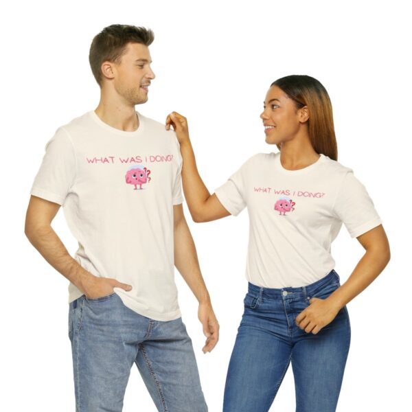Brat Life "What was I doing?" Unisex Jersey Short Sleeve Tee - Image 46