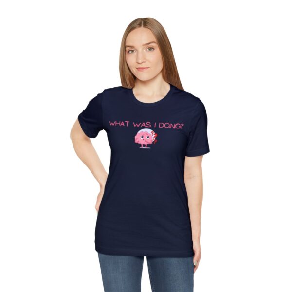 Brat Life "What was I doing?" Unisex Jersey Short Sleeve Tee - Image 149