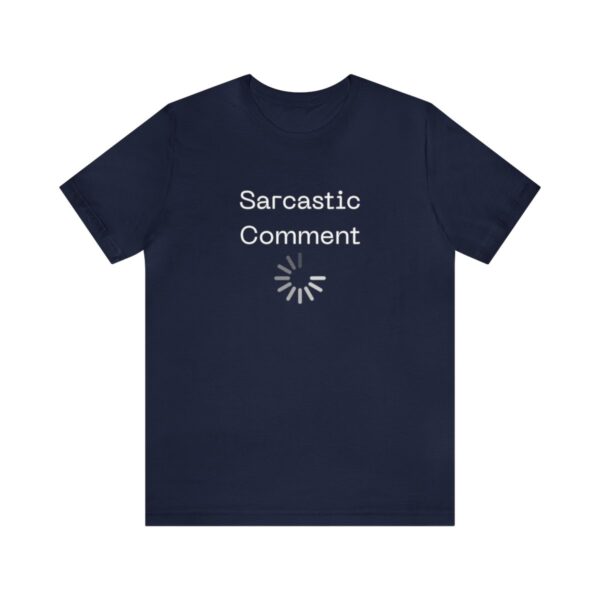 Brat Life "Sarcastic Comment Loading" Unisex Jersey Short Sleeve Tee - Image 133