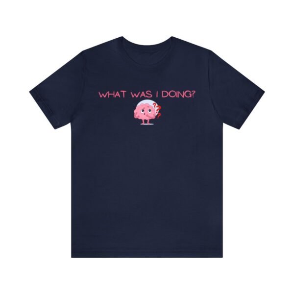 Brat Life "What was I doing?" Unisex Jersey Short Sleeve Tee - Image 145