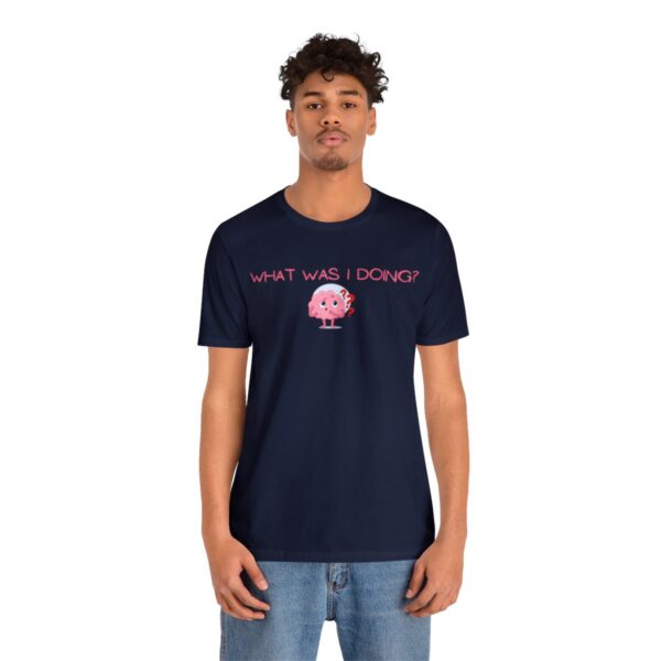 Brat Life "What was I doing?" Unisex Jersey Short Sleeve Tee - Image 148