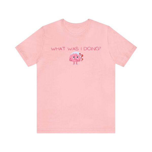 Brat Life "What was I doing?" Unisex Jersey Short Sleeve Tee - Image 169