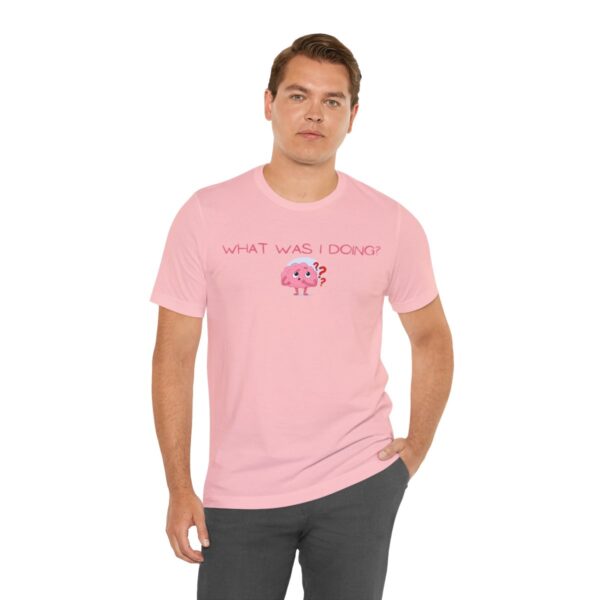Brat Life "What was I doing?" Unisex Jersey Short Sleeve Tee - Image 174