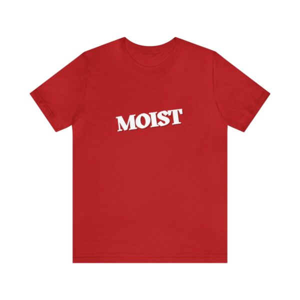 Brat Life "Moist" Unisex Jersey Short Sleeve Tee - Image 181