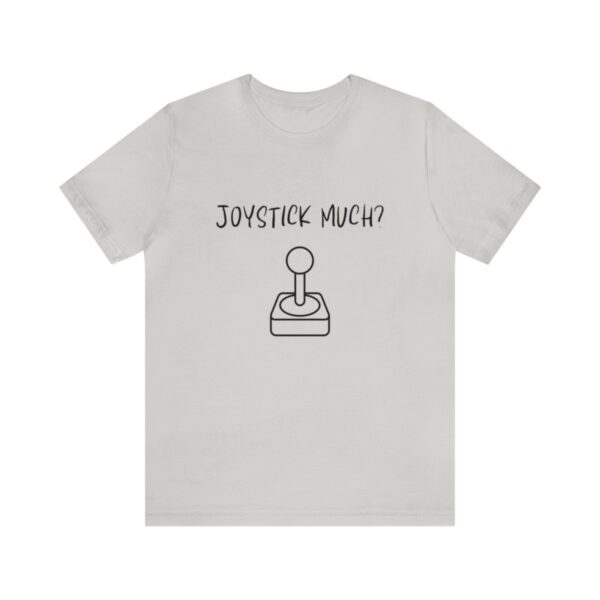 Brat Life "Joystick much?" Unisex Jersey Short Sleeve Tee - Image 73