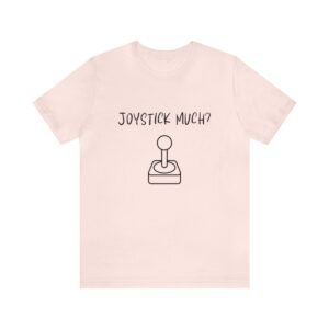 Brat Life "Joystick much?" Unisex Jersey Short Sleeve Tee