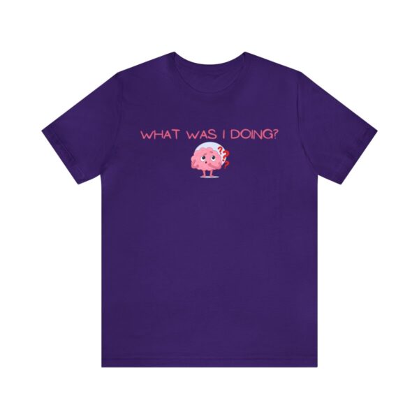 Brat Life "What was I doing?" Unisex Jersey Short Sleeve Tee - Image 157