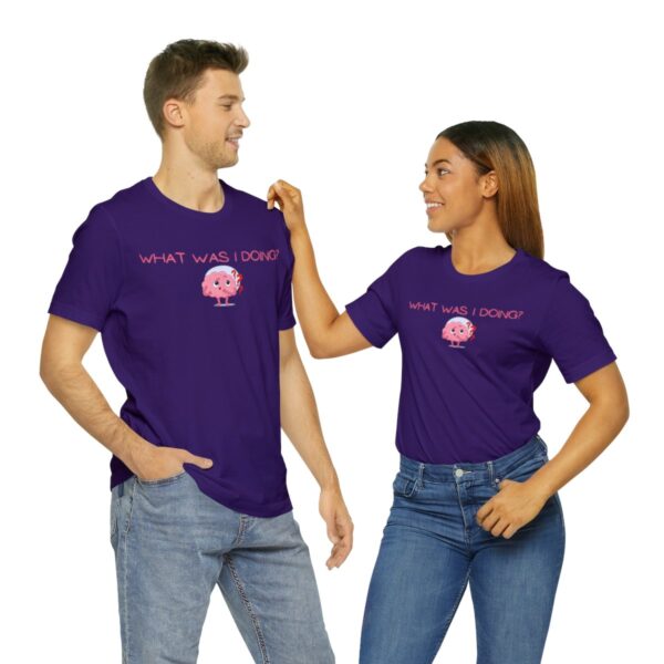 Brat Life "What was I doing?" Unisex Jersey Short Sleeve Tee - Image 166