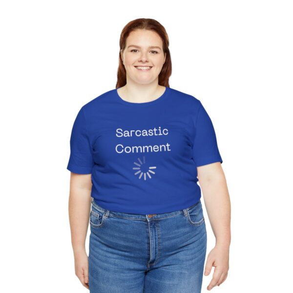Brat Life "Sarcastic Comment Loading" Unisex Jersey Short Sleeve Tee - Image 115