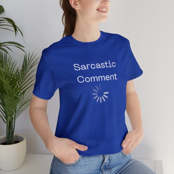 Brat Life "Sarcastic Comment Loading" Unisex Jersey Short Sleeve Tee - Image 117