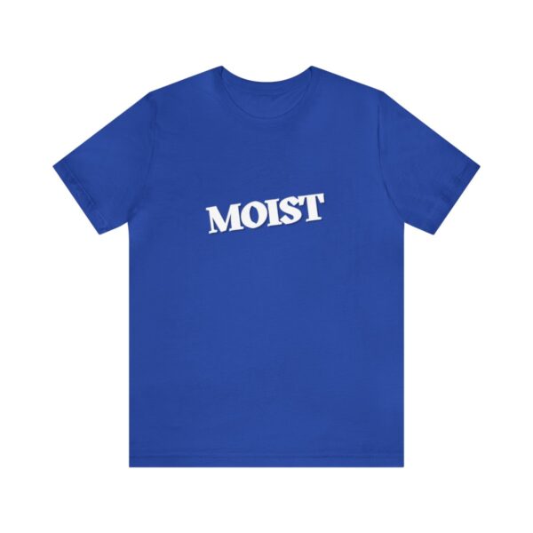Brat Life "Moist" Unisex Jersey Short Sleeve Tee - Image 121