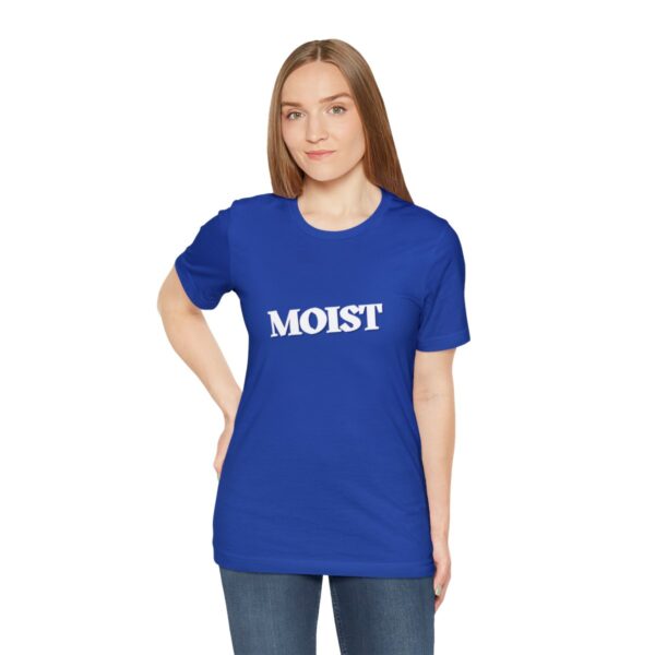 Brat Life "Moist" Unisex Jersey Short Sleeve Tee - Image 125