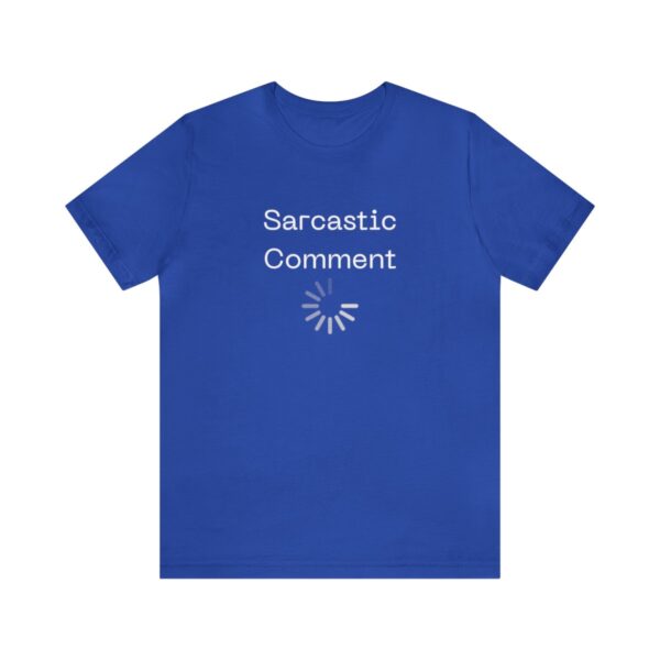 Brat Life "Sarcastic Comment Loading" Unisex Jersey Short Sleeve Tee - Image 109