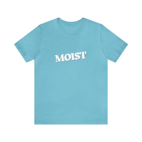Brat Life "Moist" Unisex Jersey Short Sleeve Tee - Image 85