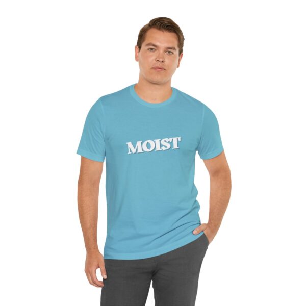 Brat Life "Moist" Unisex Jersey Short Sleeve Tee - Image 90