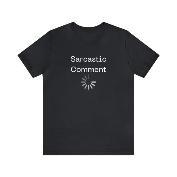 Brat Life "Sarcastic Comment Loading" Unisex Jersey Short Sleeve Tee - Image 49