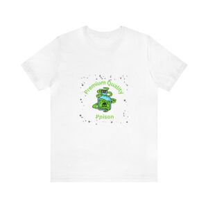 Brat Life "Premium quality Poison" Unisex Jersey Short Sleeve Tee