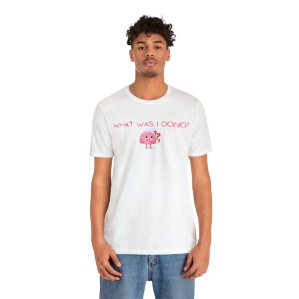 Brat Life "What was I doing?" Unisex Jersey Short Sleeve Tee - Image 16