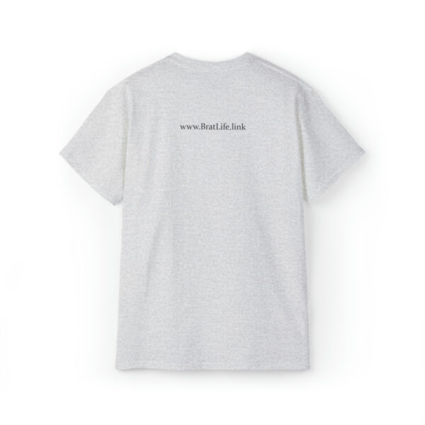 Brat Life "Why are you looking at me in that tone of voice" Unisex Ultra Cotton Tee - Image 2