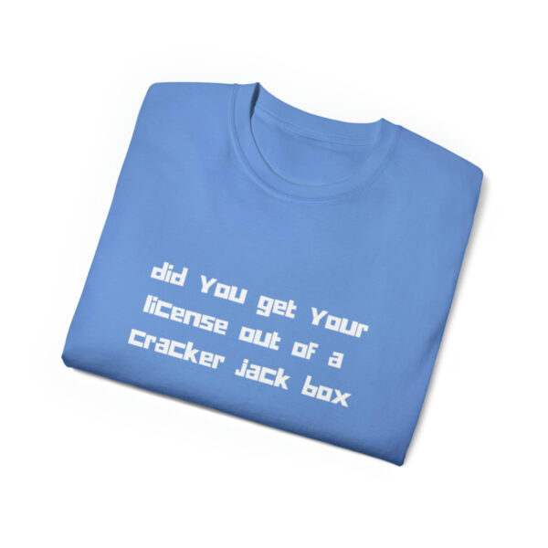 Brat Life "did you get your license out of a cracker jack box" White Font Unisex Ultra Cotton Tee - Image 23