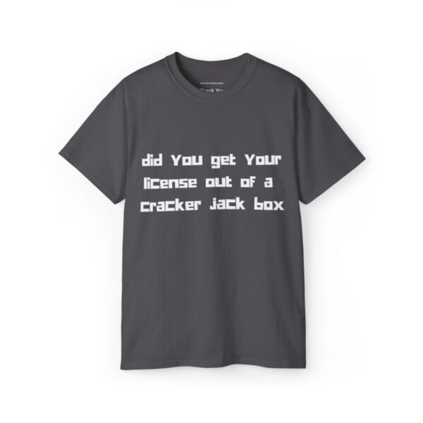 Brat Life "did you get your license out of a cracker jack box" White Font Unisex Ultra Cotton Tee - Image 13