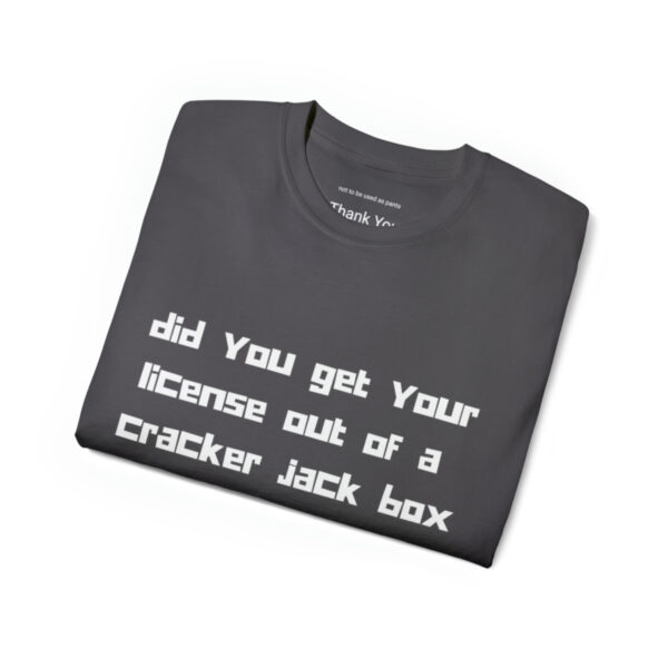 Brat Life "did you get your license out of a cracker jack box" White Font Unisex Ultra Cotton Tee - Image 15