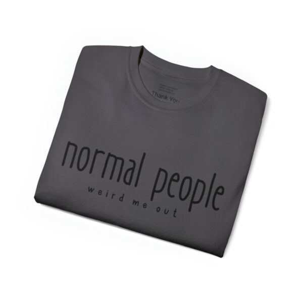 Brat Life "normal people weird me out" Black Font Unisex Ultra Cotton Tee - Image 19