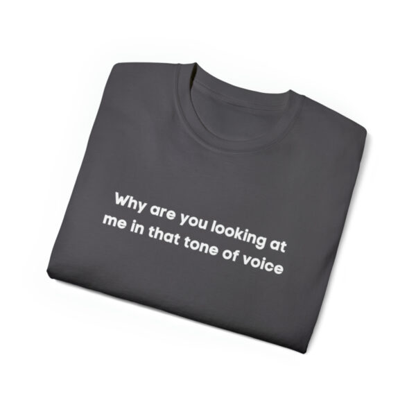Brat Life "Why are you looking at me in that tone of voice" Unisex Ultra Cotton Tee - Image 23