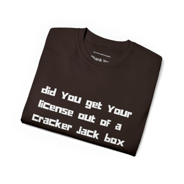 Brat Life "did you get your license out of a cracker jack box" White Font Unisex Ultra Cotton Tee - Image 7