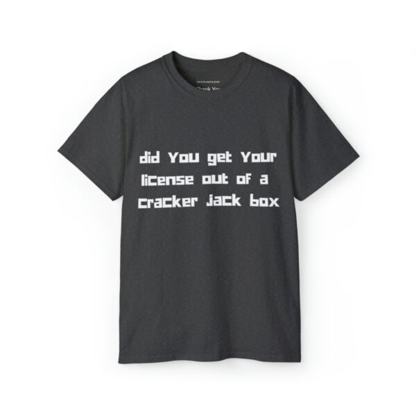 Brat Life "did you get your license out of a cracker jack box" White Font Unisex Ultra Cotton Tee - Image 9