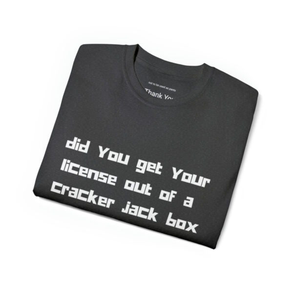 Brat Life "did you get your license out of a cracker jack box" White Font Unisex Ultra Cotton Tee - Image 11