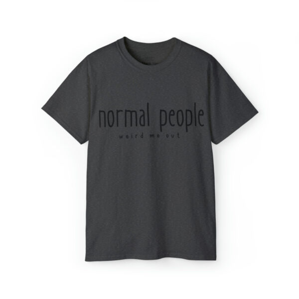 Brat Life "normal people weird me out" Black Font Unisex Ultra Cotton Tee - Image 9