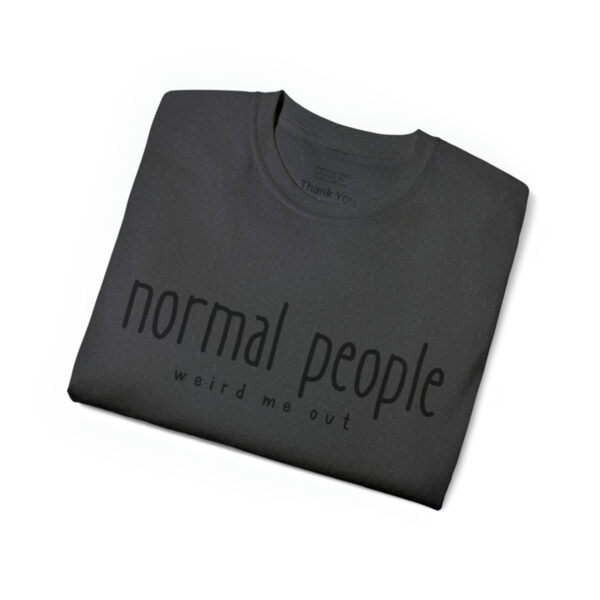 Brat Life "normal people weird me out" Black Font Unisex Ultra Cotton Tee - Image 11