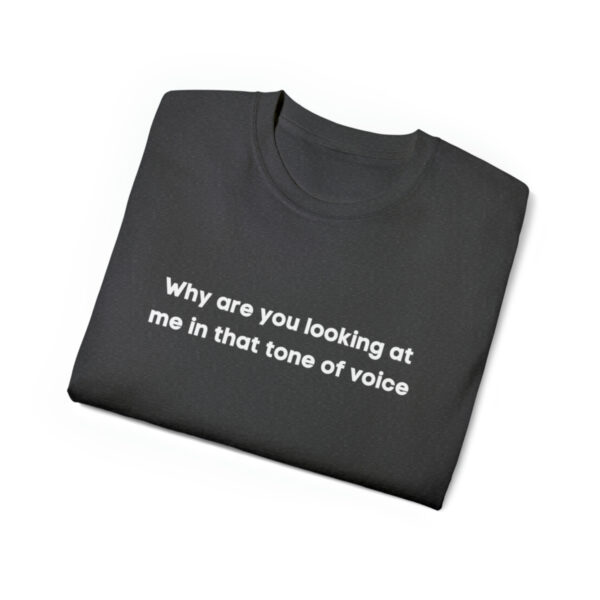 Brat Life "Why are you looking at me in that tone of voice" Unisex Ultra Cotton Tee - Image 15