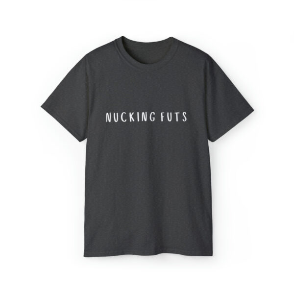Brat Life "NUCKING FUTS" White Font Unisex Ultra Cotton Tee - Image 9