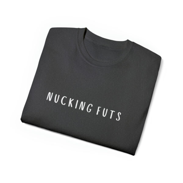 Brat Life "NUCKING FUTS" White Font Unisex Ultra Cotton Tee - Image 11