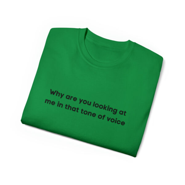 Brat Life "Why are you looking at me in that tone of voice" Unisex Ultra Cotton Tee - Image 27